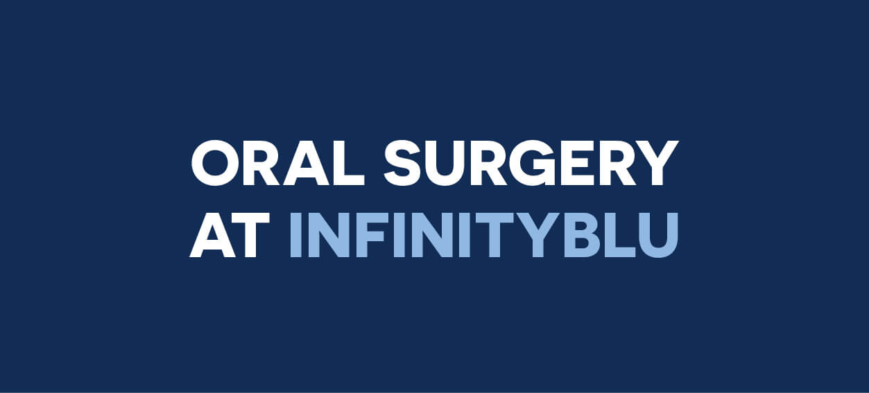 Oral Surgery at Infinityblu